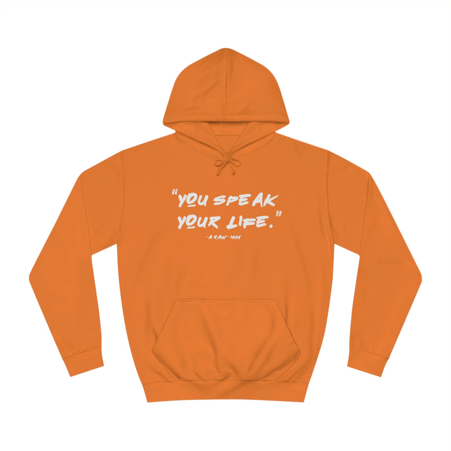 You Speak Your Life, A Raw-ism - Hoodie